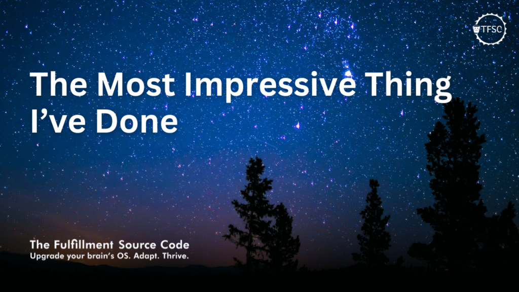 The Most Impressive Thing I’ve Done